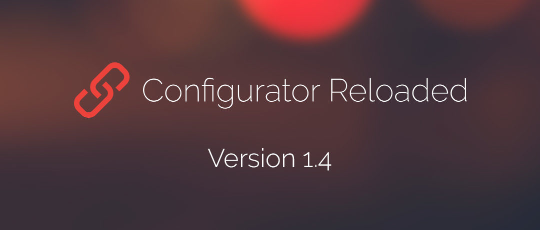 Configurator Reloaded Version 1.4 ermöglicht anpassen des Erscheinungsbildes