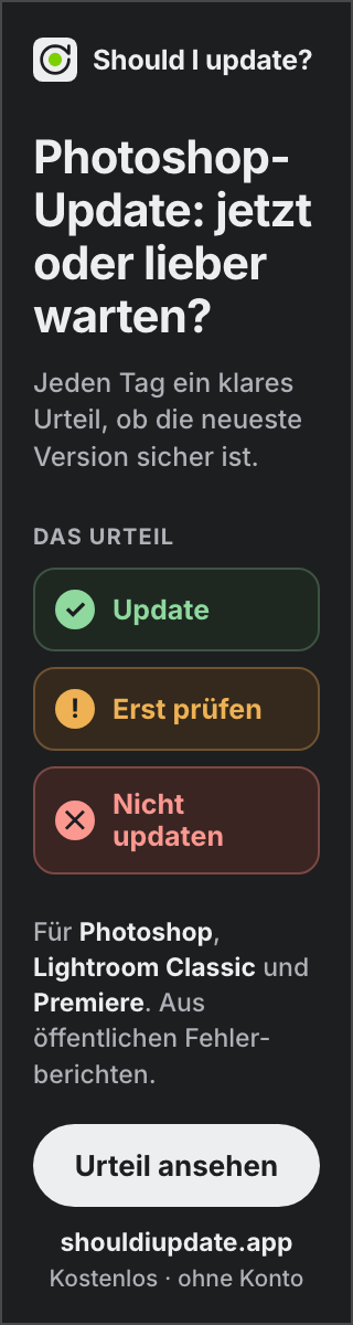 Should I update? Tägliches Urteil zu Photoshop-, Lightroom-Classic- und Premiere-Updates